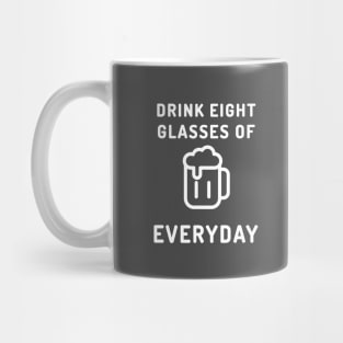 Drink Beer Everyday Mug